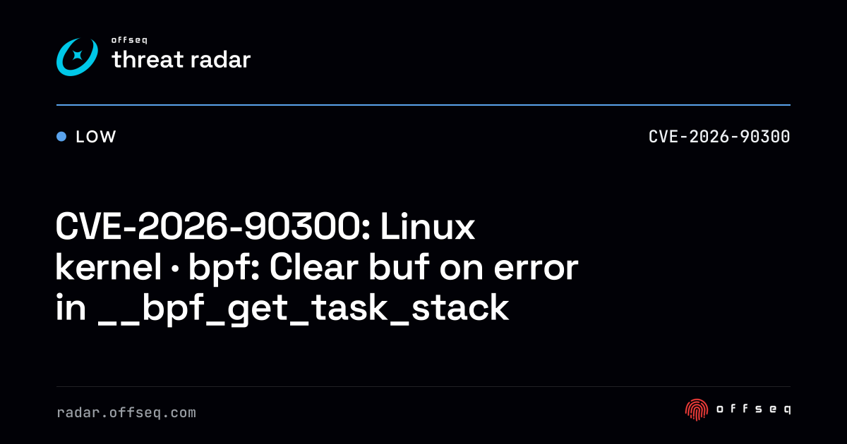 CVE-2026-90300: Linux kernel · bpf: Clear buf on error… | Threat Radar