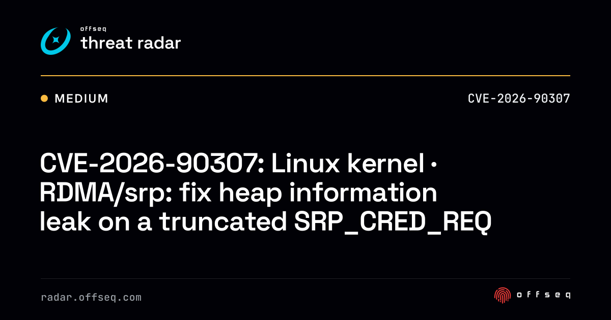 CVE-2026-90307: Linux kernel · RDMA/srp: fix heap information leak ...