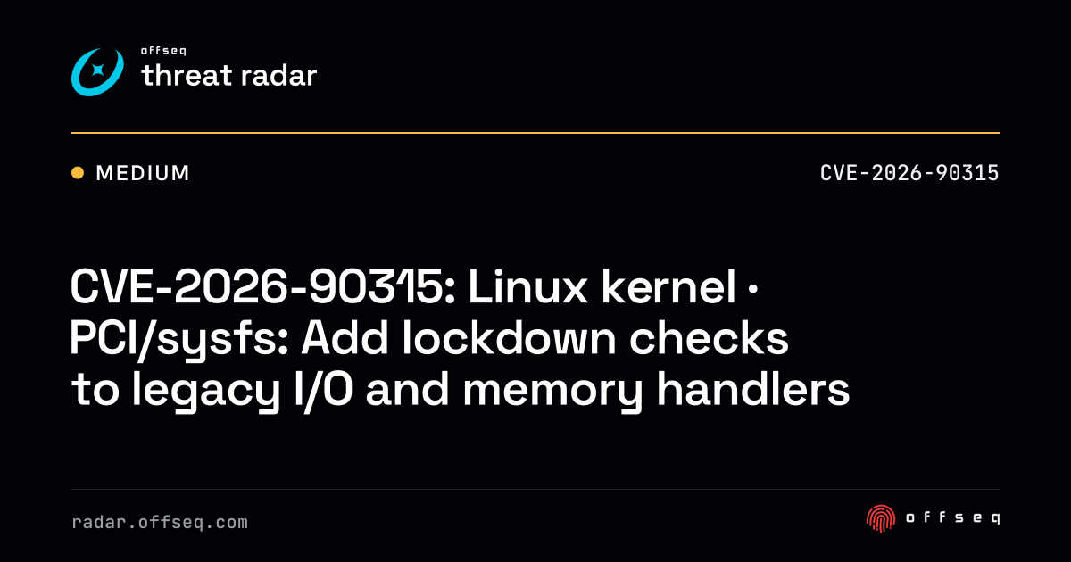 CVE-2026-90315: Linux kernel · PCI/sysfs: Add lockdown checks… | Threat ...