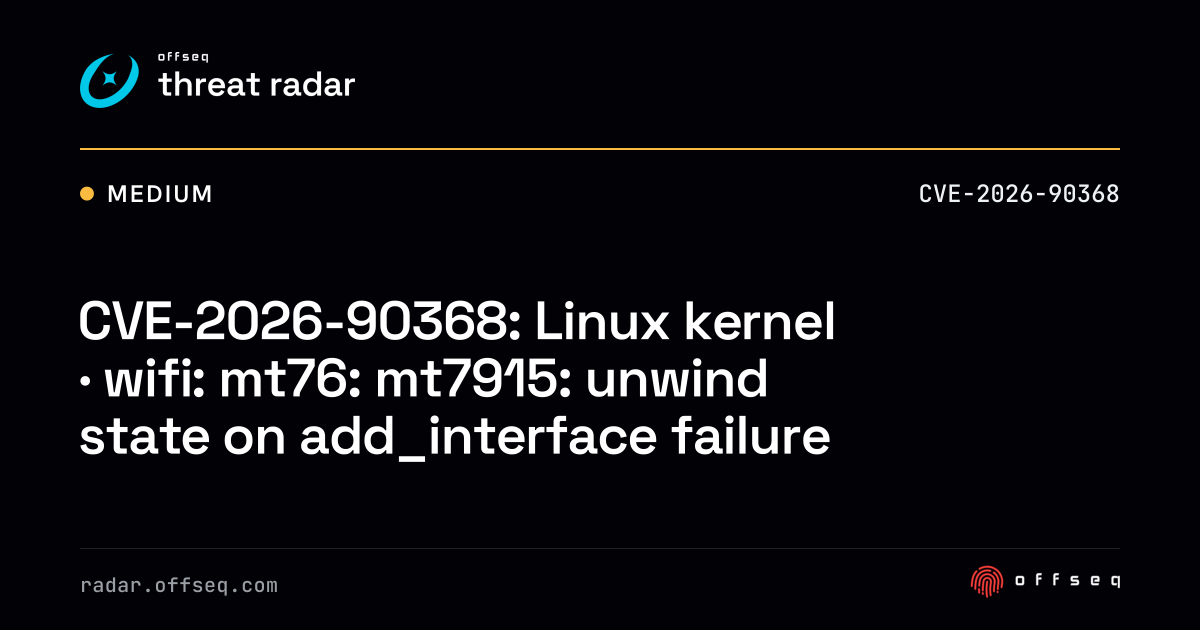 CVE-2026-90368: Linux kernel · wifi: mt76: mt7915: unwind state ...