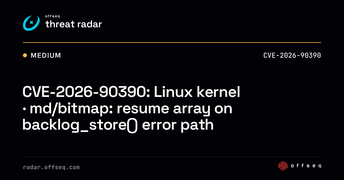 CVE-2026-90390: Linux kernel · md/bitmap: resume array… | Threat Radar