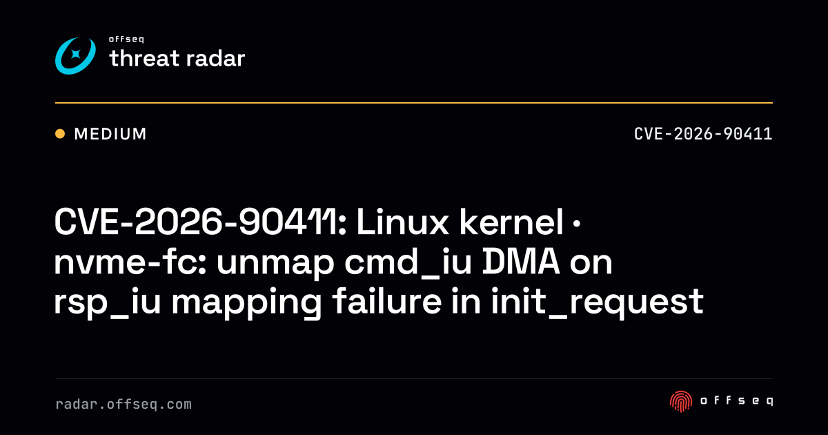 CVE-2026-90411: Linux kernel · nvme-fc: unmap cmd_iu DMA on rsp_iu ...