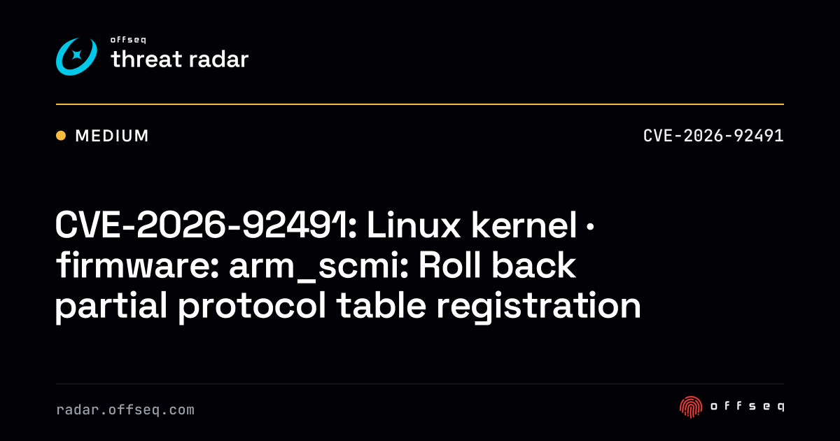 CVE-2026-92491: Linux kernel · firmware: arm_scmi: Roll back partial ...