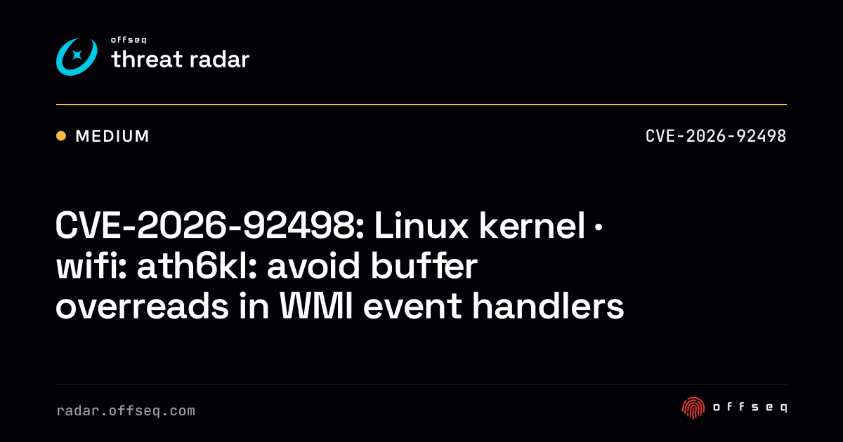 CVE-2026-92498: Linux kernel · wifi: ath6kl: avoid buffer overreads ...