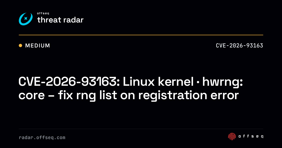 CVE-2026-93163: Linux kernel · hwrng: core – fix rng list… | Threat Radar