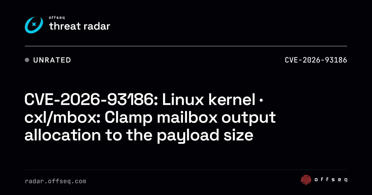 CVE-2026-93186: Linux kernel · cxl/mbox: Clamp mailbox output… | Threat ...