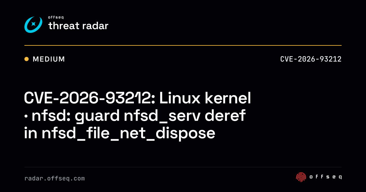 CVE-2026-93212: Linux kernel · nfsd: guard nfsd_serv deref… | Threat Radar
