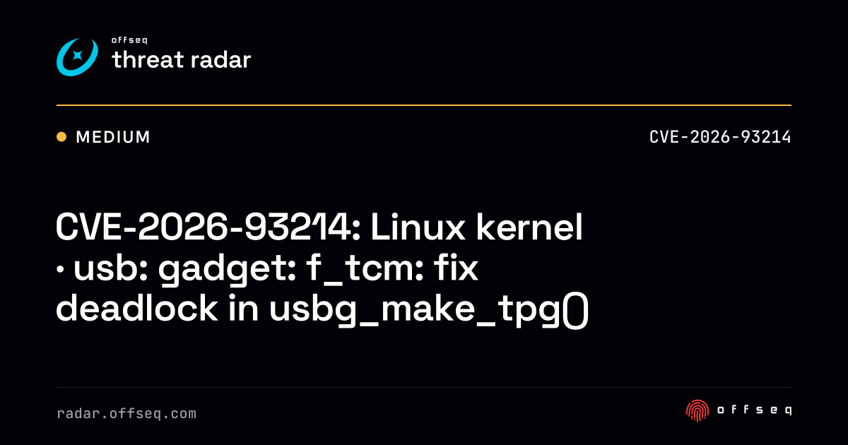 CVE-2026-93214: Linux kernel · usb: gadget: f_tcm: fix deadlock ...