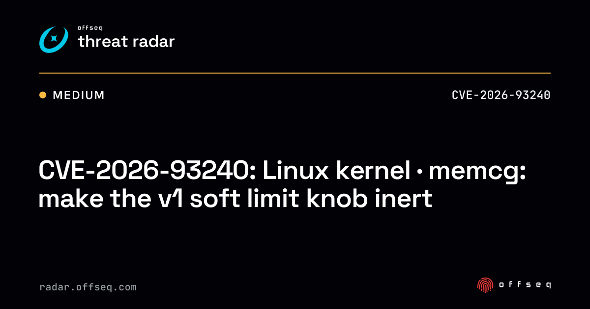 CVE-2026-93240: Linux kernel · memcg: make the v1 soft limit knob ...