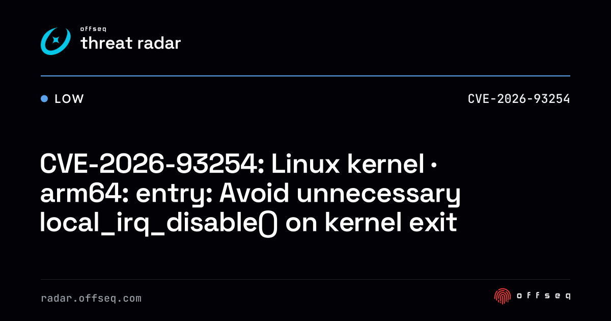 CVE-2026-93254: Linux kernel · arm64: entry: Avoid unnecessary ...
