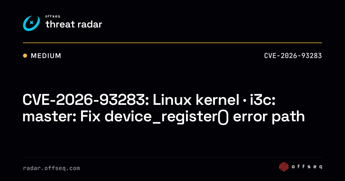 CVE-2026-93283: Linux kernel · i3c: master: Fix device_register ...
