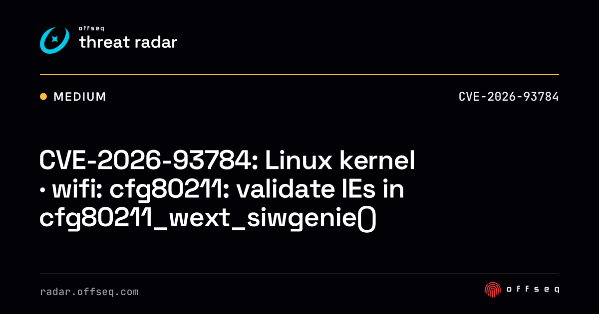 CVE-2026-93784: Linux kernel · wifi: cfg80211: validate… | Threat Radar