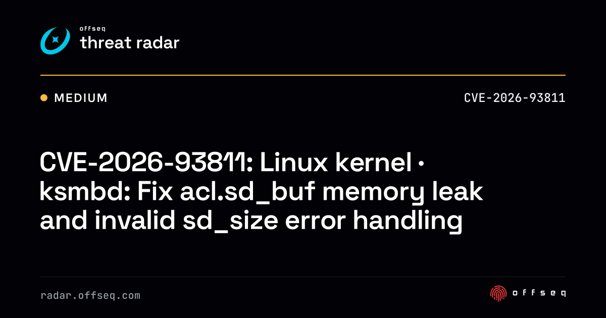 CVE-2026-93811: Linux kernel · ksmbd: Fix acl.sd_buf memory leak ...