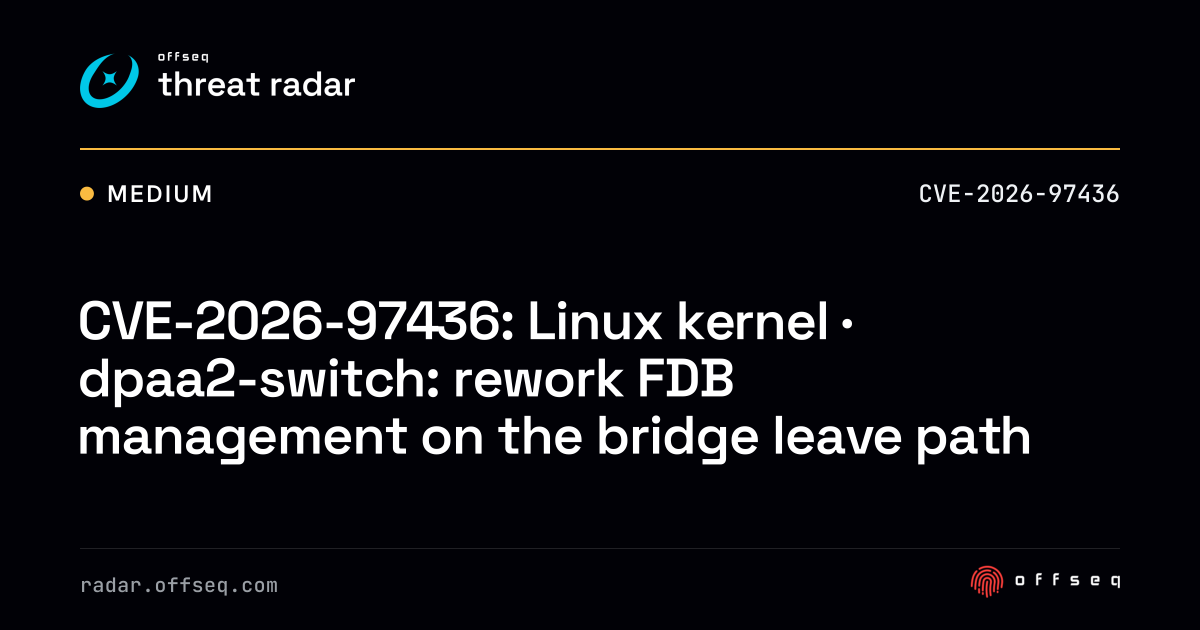 CVE-2026-97436: Linux kernel · dpaa2-switch: rework FDB management ...