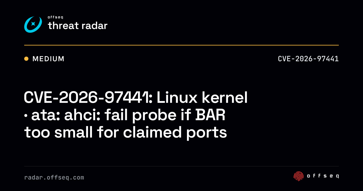 CVE-2026-97441: Linux kernel · ata: ahci: fail probe if BAR too small ...