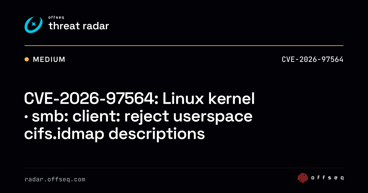 CVE-2026-97564: Linux kernel · smb: client: reject userspace… | Threat ...