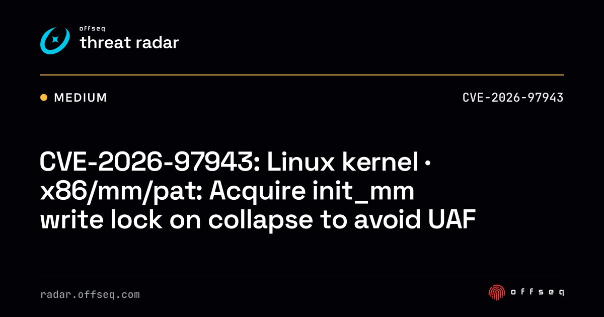 CVE-2026-97943: Linux kernel · x86/mm/pat: Acquire init_mm write lock ...