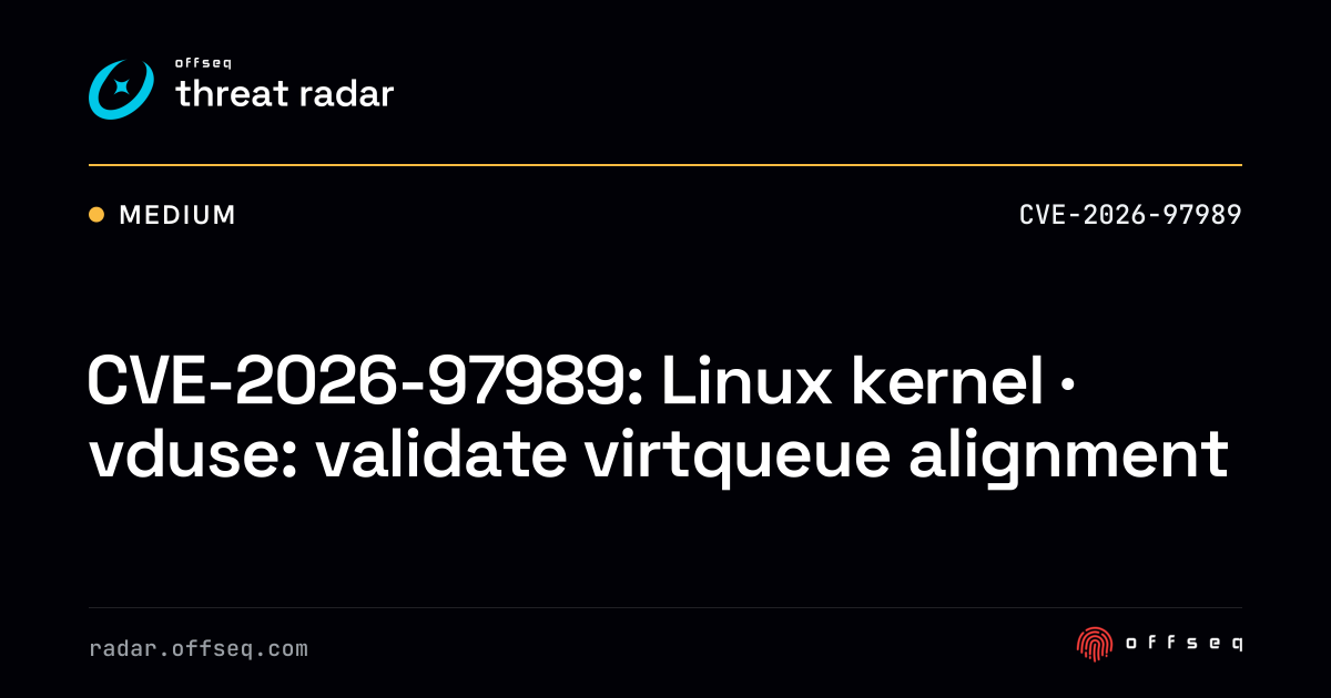 CVE-2026-97989: Linux kernel · vduse: validate virtqueue alignment ...