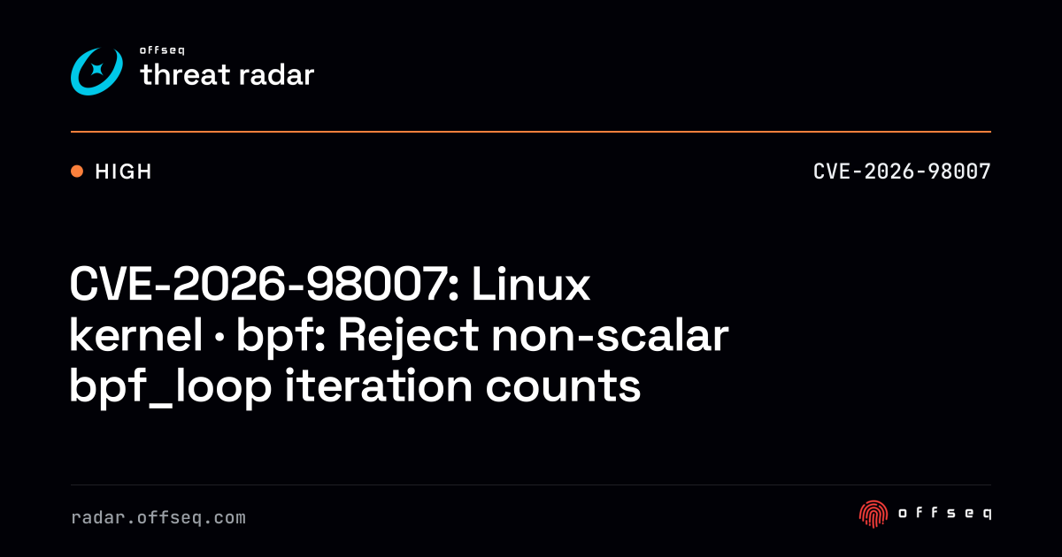 CVE-2026-98007: Linux kernel · bpf: Reject non-scalar bpf_loop ...