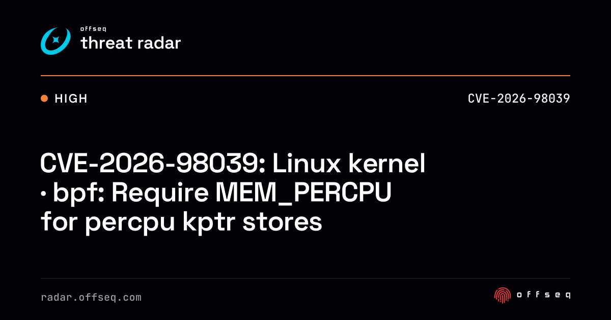CVE-2026-98039: Linux kernel · bpf: Require MEM_PERCPU for percpu ...