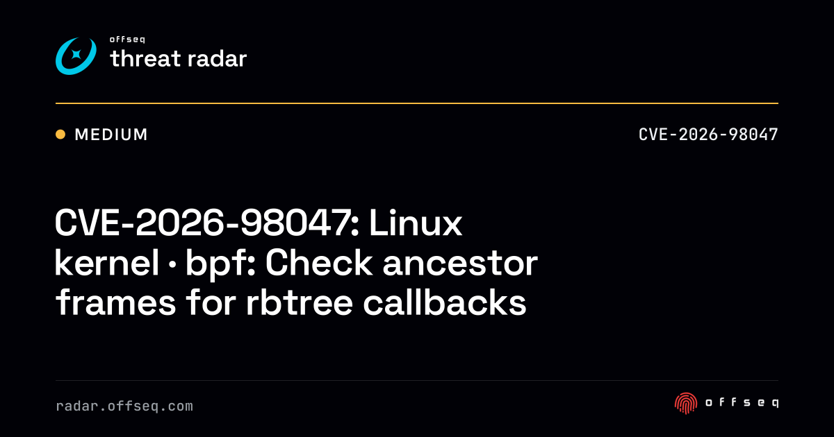 CVE-2026-98047: Linux kernel · bpf: Check ancestor frames for rbtree ...