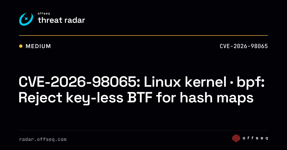 CVE-2026-98065: Linux kernel · bpf: Reject key-less BTF for hash maps ...