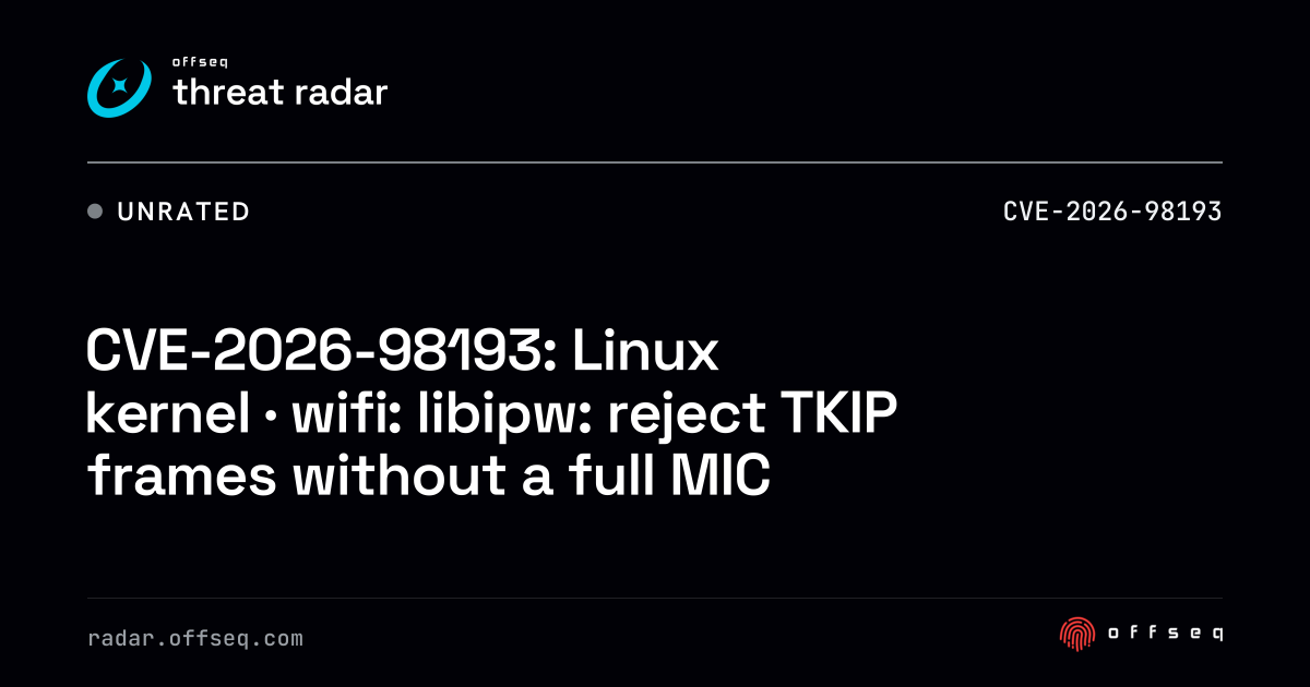 CVE-2026-98193: Linux kernel · wifi: libipw: reject TKIP frames ...