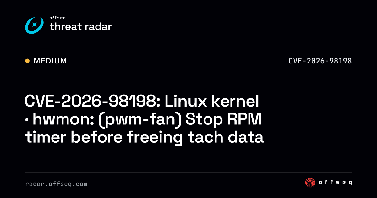 CVE-2026-98198: Linux kernel · hwmon: (pwm-fan) Stop RPM timer before ...