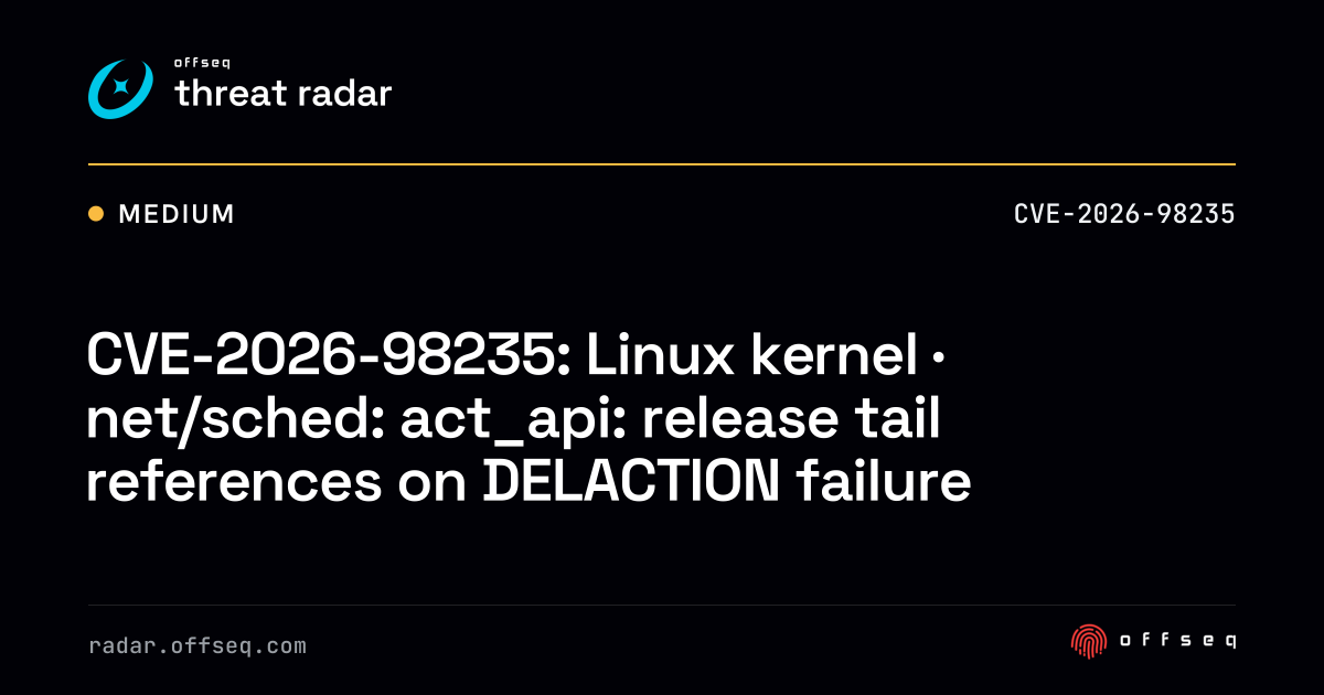 CVE-2026-98235: Linux kernel · net/sched: act_api: release tail ...