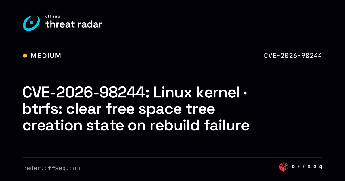 CVE-2026-98244: Linux kernel · btrfs: clear free space tree creation ...
