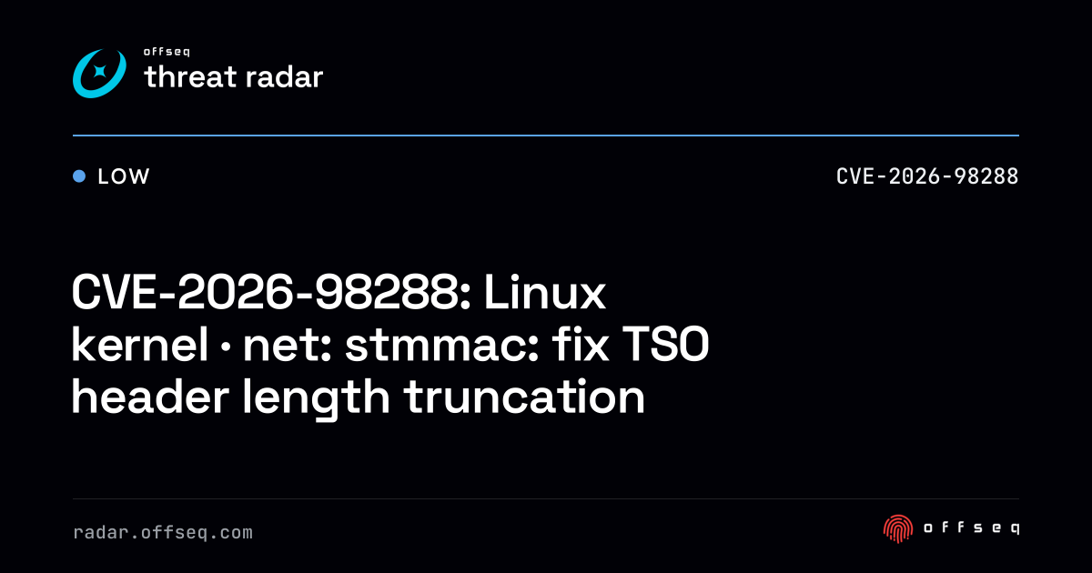 CVE-2026-98288: Linux kernel · net: stmmac: fix TSO header length ...
