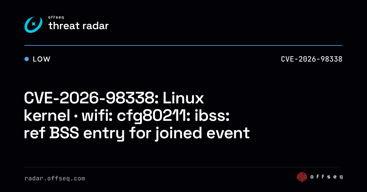 CVE-2026-98338: Linux kernel · wifi: cfg80211: ibss: ref BSS entry ...