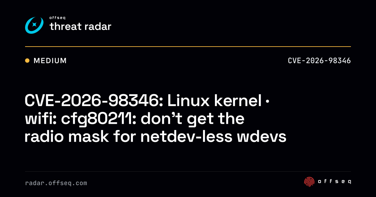 CVE-2026-98346: Linux kernel · wifi: cfg80211: don't get the radio ...