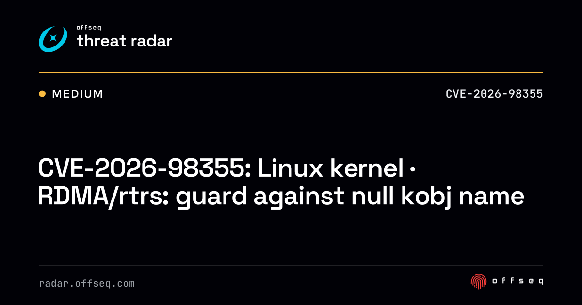 CVE-2026-98355: Linux kernel · RDMA/rtrs: guard against null kobj name ...