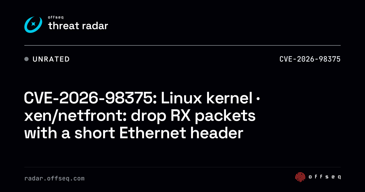 CVE-2026-98375: Linux kernel · xen/netfront: drop RX packets with ...