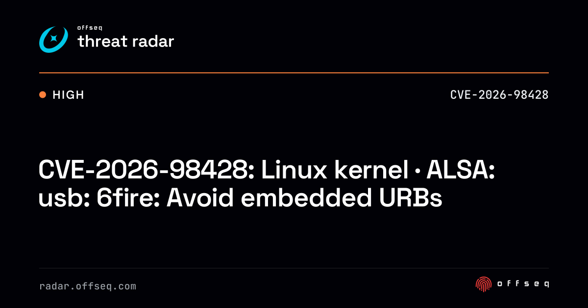 CVE-2026-98428: Linux kernel · ALSA: usb: 6fire: Avoid embedded URBs ...