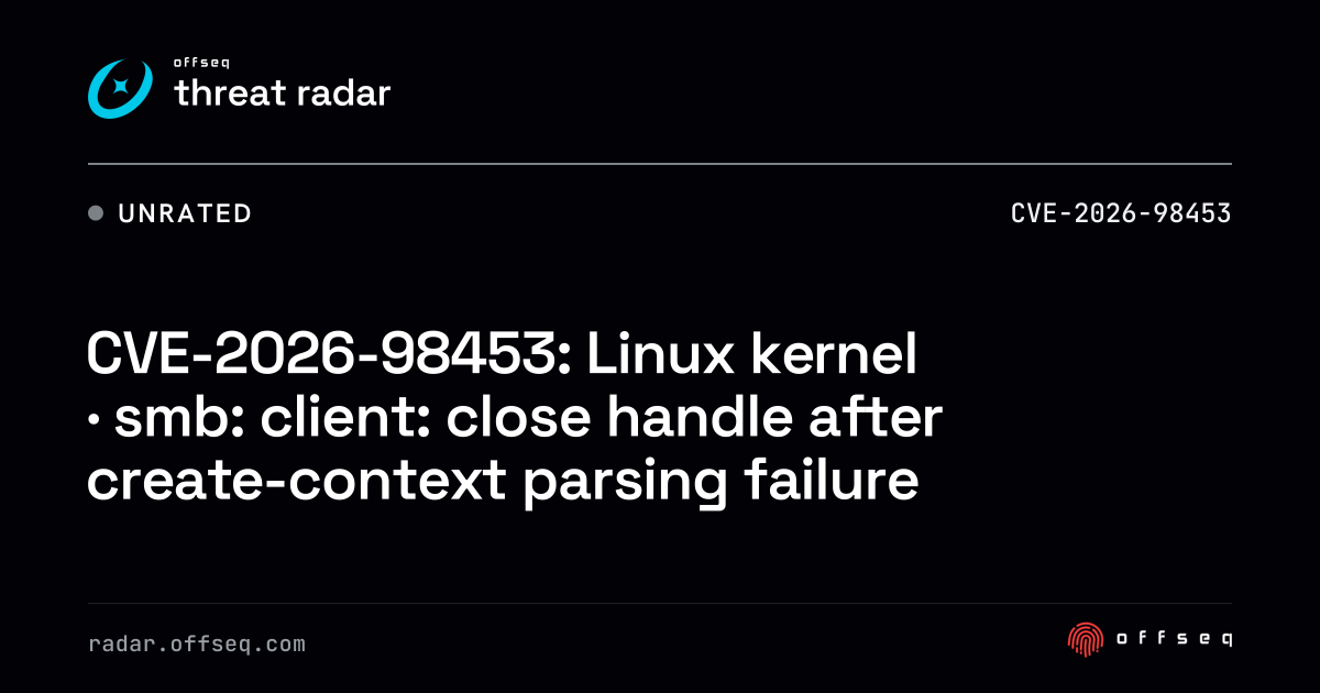 CVE-2026-98453: Linux kernel · smb: client: close handle after ...