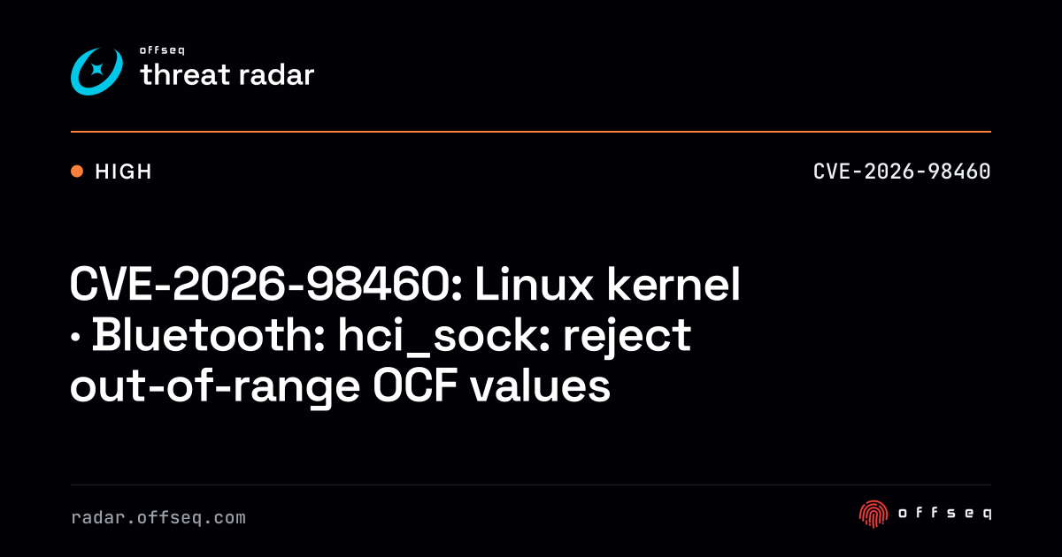 CVE-2026-98460: Linux kernel · Bluetooth: hci_sock: reject… | Threat Radar