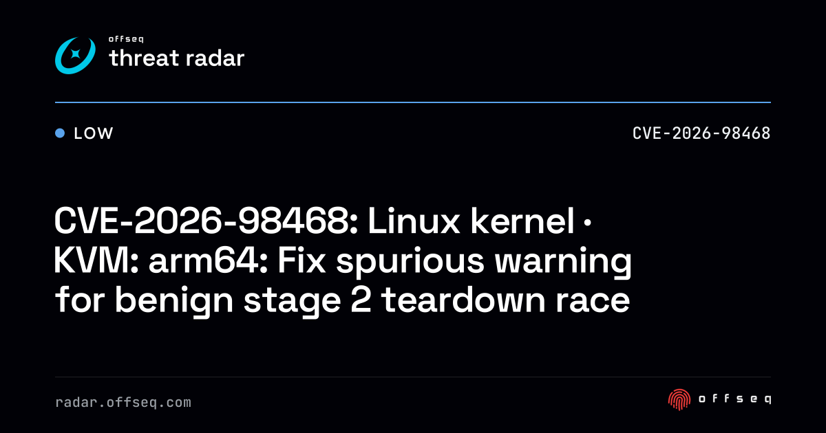 CVE-2026-98468: Linux kernel · KVM: arm64: Fix spurious warning ...