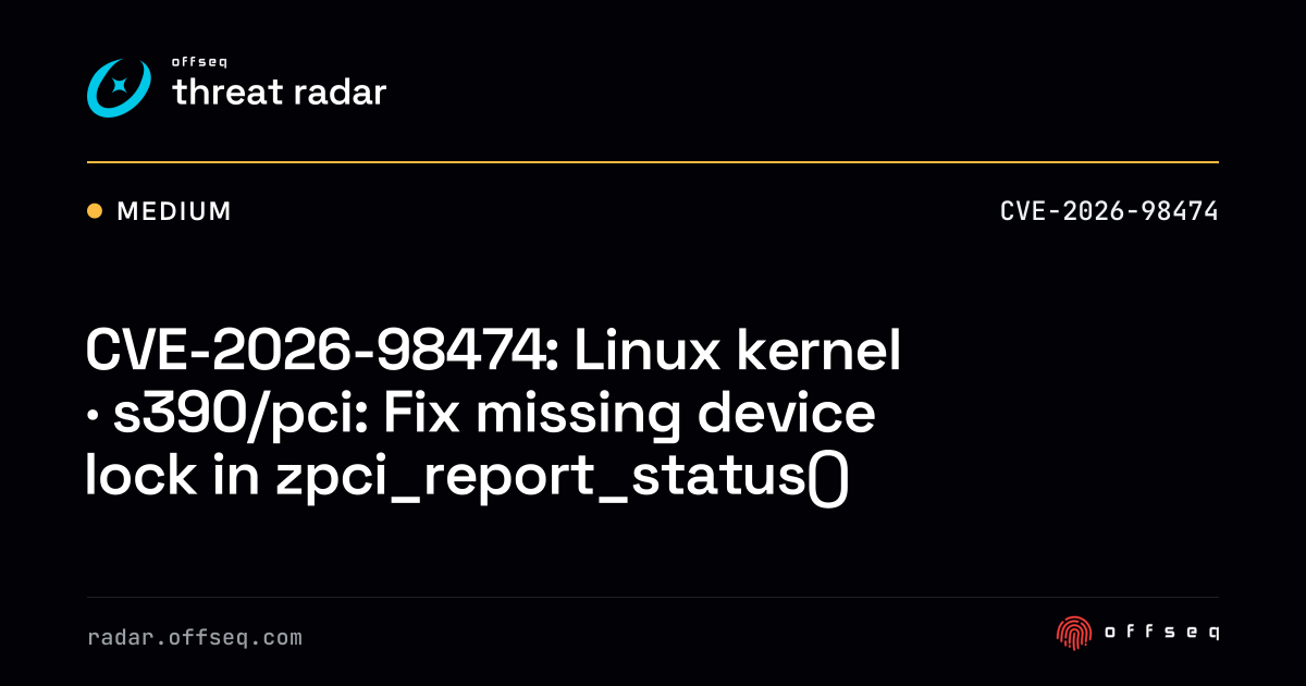 CVE-2026-98474: Linux kernel · s390/pci: Fix missing device lock ...