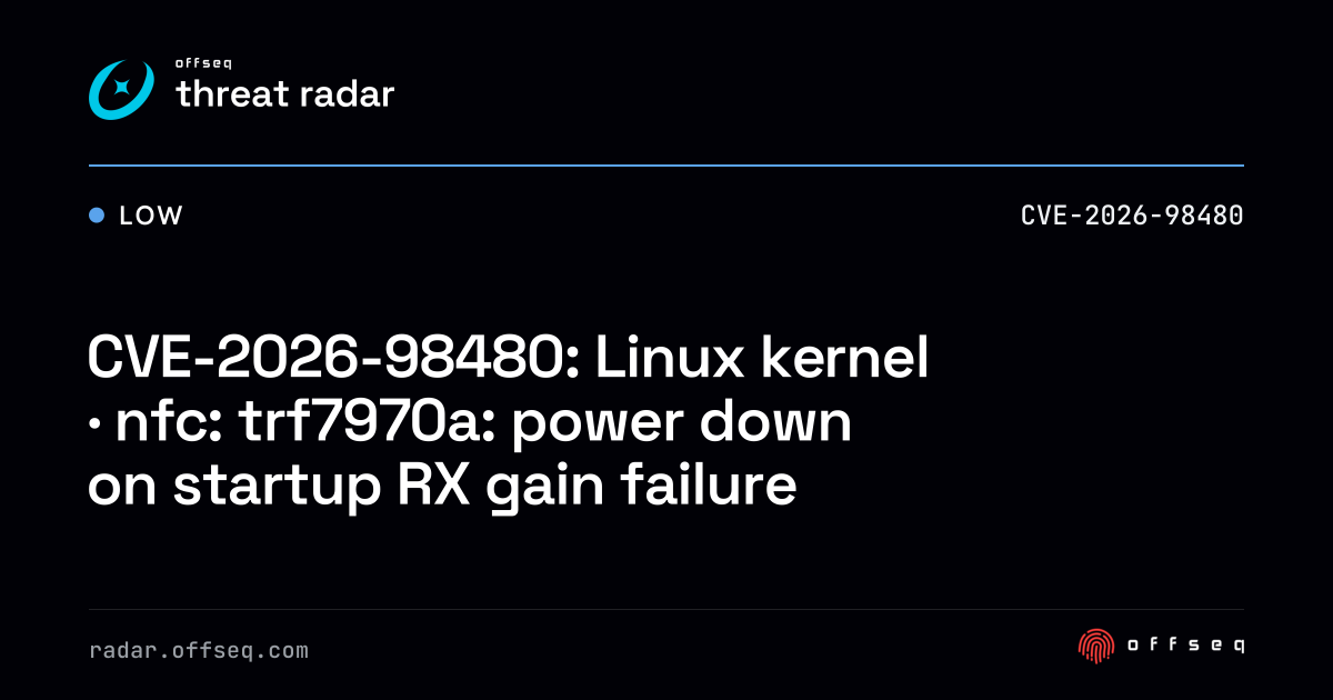 CVE-2026-98480: Linux kernel · nfc: trf7970a: power down on startup ...
