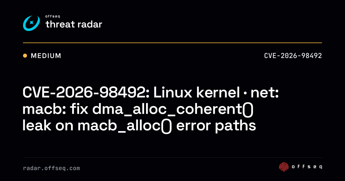 CVE-2026-98492: Linux kernel · net: macb: fix dma_alloc_coherent ...
