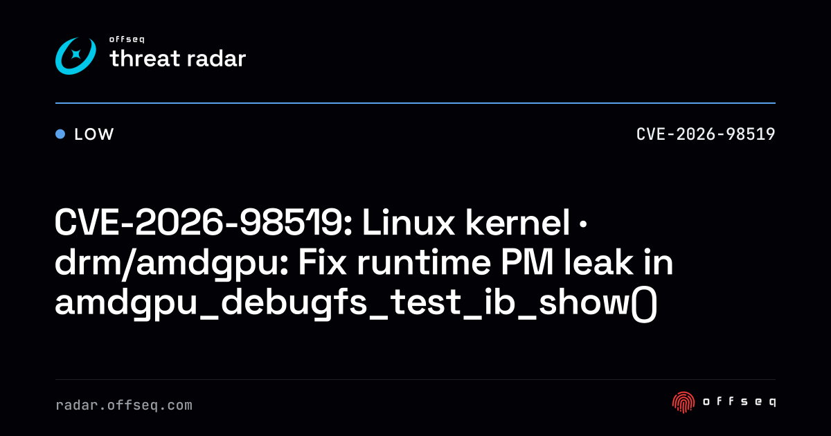 CVE-2026-98519: Linux kernel · drm/amdgpu: Fix runtime PM leak ...