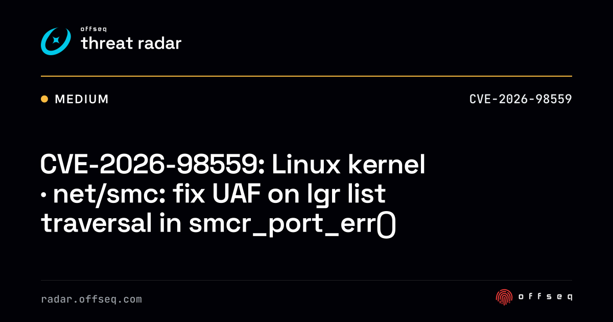 CVE-2026-98559: Linux kernel · net/smc: fix UAF on lgr list traversal ...