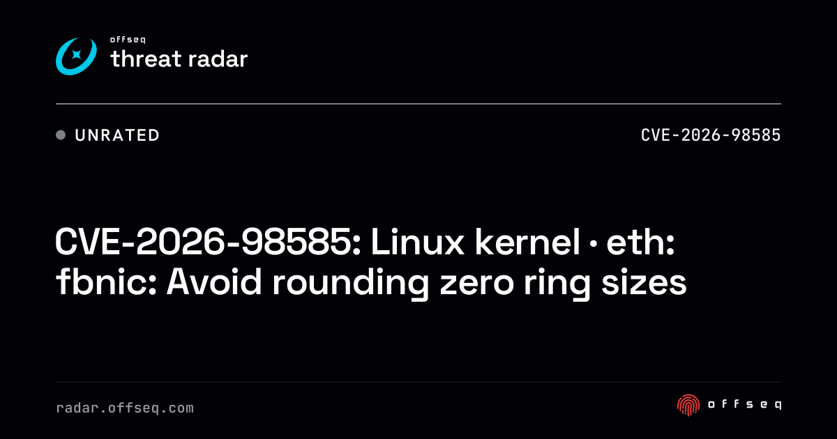 CVE-2026-98585: Linux kernel · eth: fbnic: Avoid rounding zero ring ...