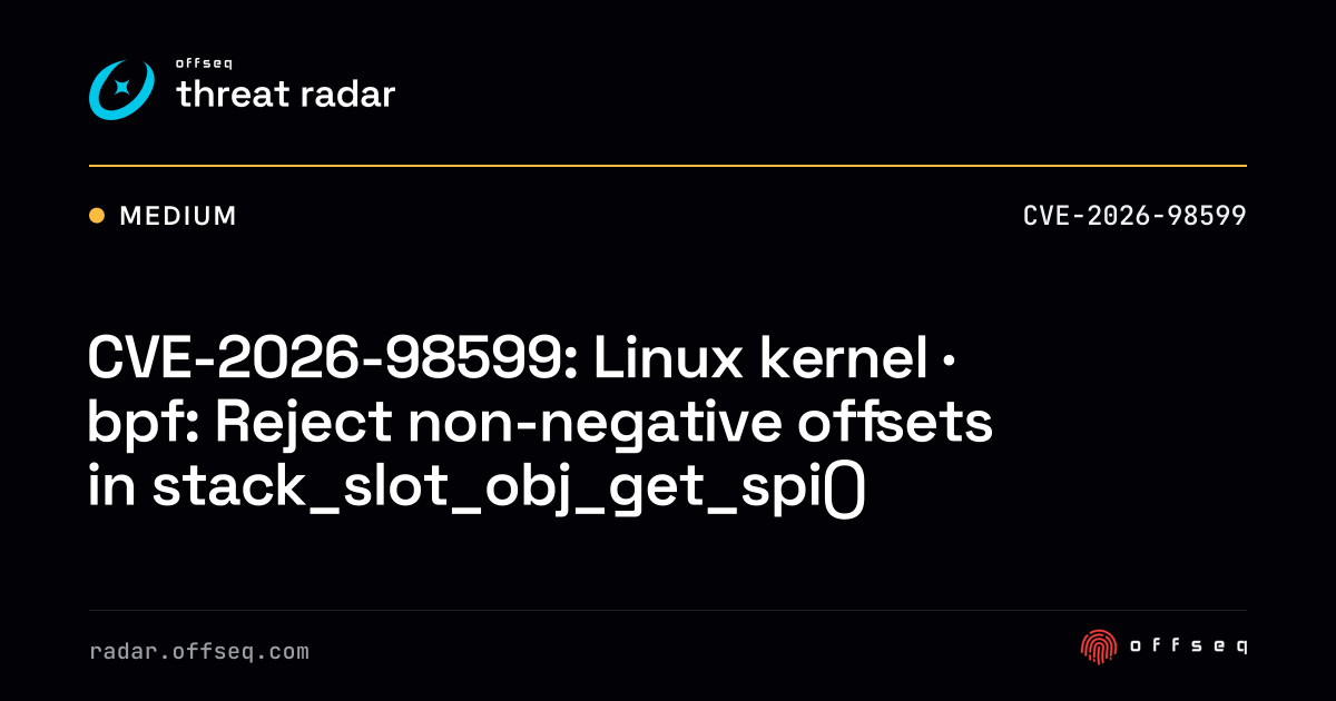 CVE-2026-98599: Linux kernel · bpf: Reject non-negative offsets ...