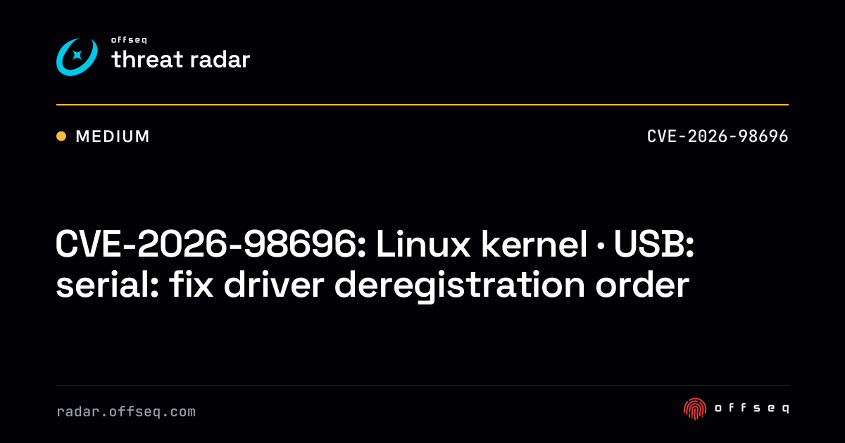 CVE-2026-98696: Linux kernel · USB: serial: fix driver deregistration ...