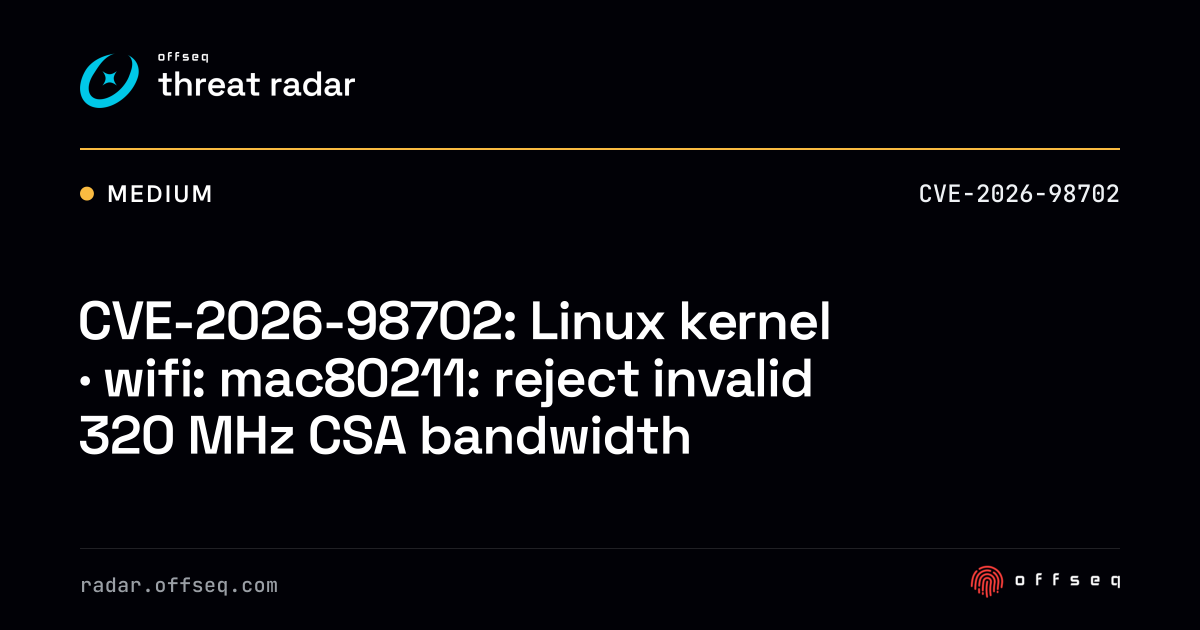 CVE-2026-98702: Linux kernel · wifi: mac80211: reject invalid… | Threat ...