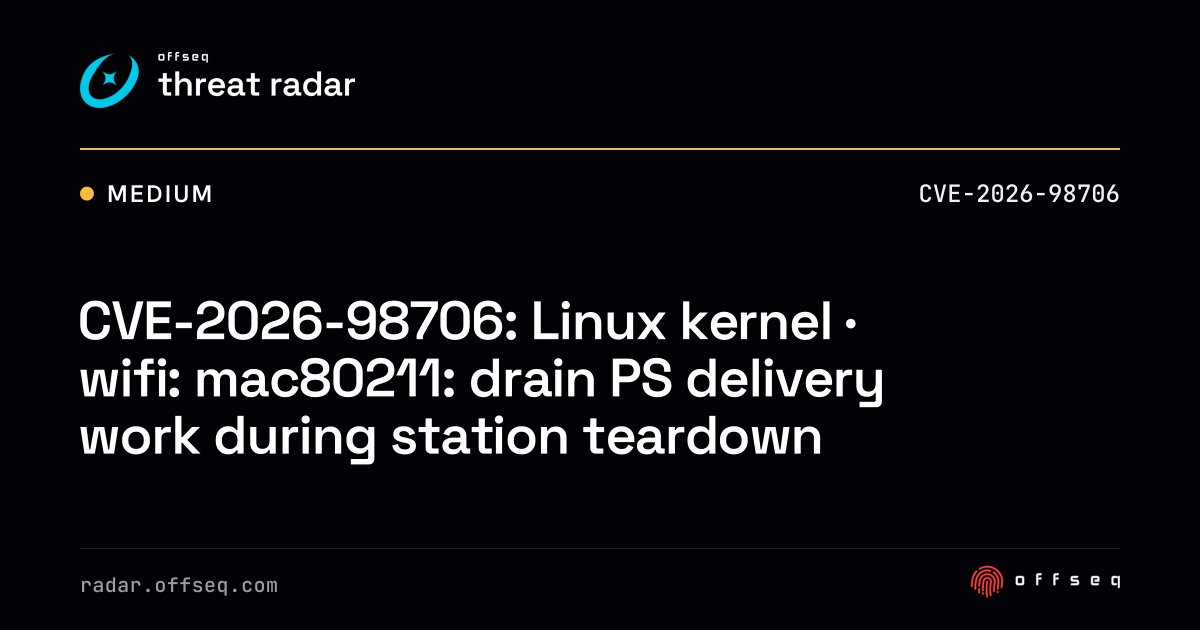 CVE-2026-98706: Linux kernel · wifi: mac80211: drain PS delivery work ...