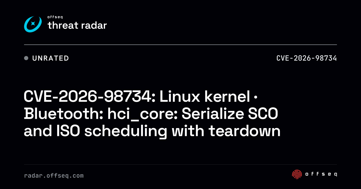 CVE-2026-98734: Linux kernel · Bluetooth: hci_core: Serialize… | Threat ...